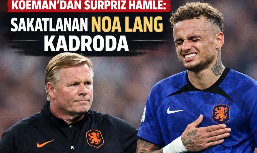 Koeman’dan Sürpriz Hamle: Sakatlanan Noa Lang Kadroda